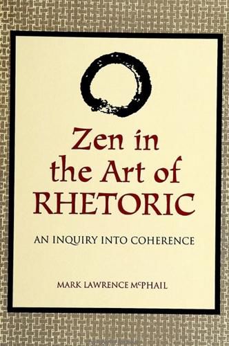 Cover image for Zen in the Art of Rhetoric: An Inquiry into Coherence
