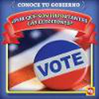 Cover image for ?Por Que Son Importantes Las Elecciones? (Why Are Elections Important?)