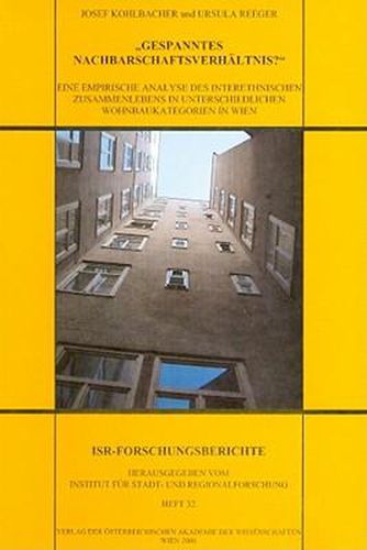 Gespanntes Nachbarschaftsverhaltnis?: Eine Empirische Analyse Des Interethnischen Zusammenlebens in Unterschiedlichen Wohnbaukategorien in Wien