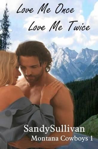 Cover image for Love Me Once, Love Me Twice (Montana Cowboys 1)