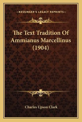 The Text Tradition of Ammianus Marcellinus (1904)