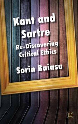 Cover image for Kant and Sartre: Re-discovering Critical Ethics