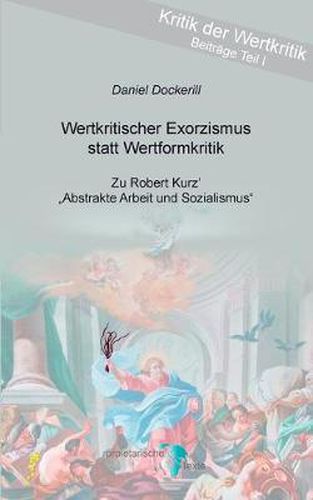 Cover image for Wertkritischer Exorzismus statt Wertformkritik: Zu Robert Kurz' Abstrakte Arbeit und Sozialismus
