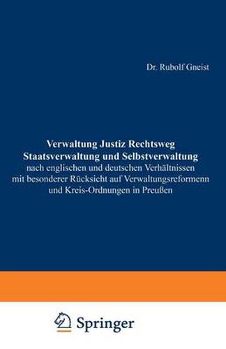 Cover image for Verwaltung Justiz Rechtsweg Staatsverwaltung Und Selbstverwaltung Nach Englischen Und Deutschen Verhaltnissen Mit Besonderer Rucksicht Auf Verwaltungsreformen Und Kreis-Ordnungen in Preussen