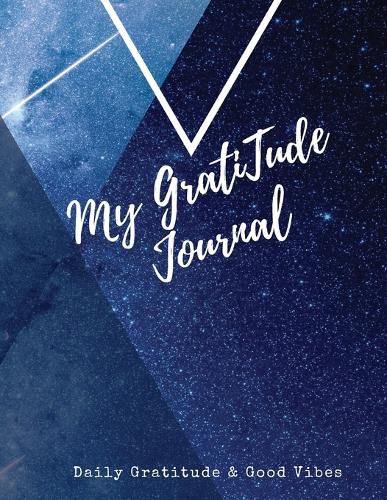 Cover image for My Gratitude Journal: Amazing Notebook to Practice Positive Affirmation Gratitude & Mindful Thankfulness to Feel More Peaceful & Fulfilled