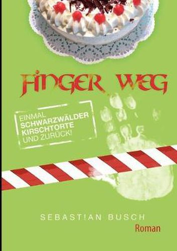 Cover image for Finger Weg: Einmal Schwarzwalderkirschtorte und zuruck