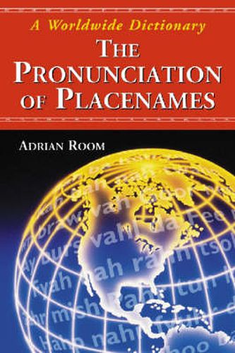 Cover image for The Pronunciation of Placenames: A Worldwide Dictionary