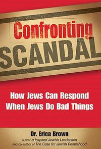 Cover image for Confronting Scandal: How Jews Can Respond When Jews Do Bad Things