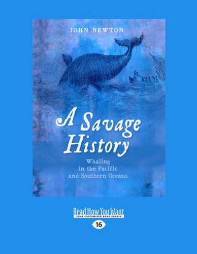 Cover image for A Savage History: A History of Whaling in the Southern and Pacific Oceans
