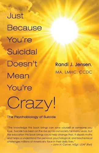 Cover image for Just Because You're Suicidal Doesn't Mean You're Crazy: The Psychobiology of Suicide