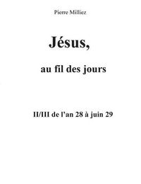 Cover image for Jesus, au fil des jours, II/III de l'an 28 a juin 29