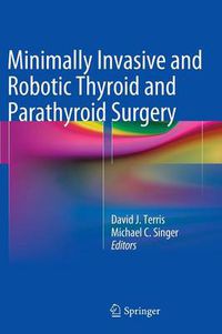 Cover image for Minimally Invasive and Robotic Thyroid and Parathyroid Surgery