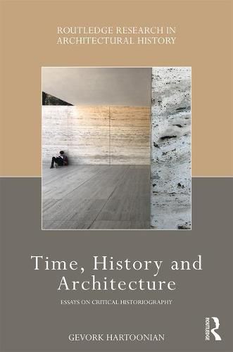 Time, History and Architecture: Essays on Critical Historiography