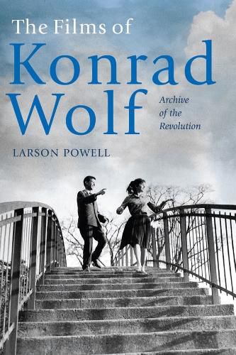 Cover image for The Films of Konrad Wolf: Archive of the Revolution