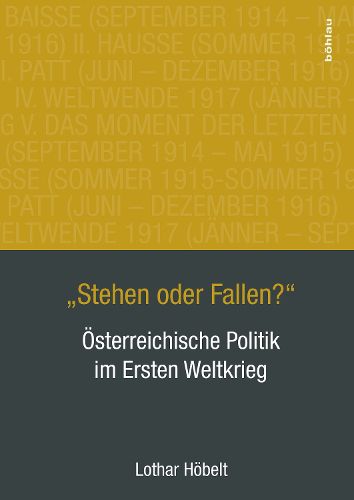 Cover image for Stehen Oder Fallen?: Osterreichische Politik Im Ersten Weltkrieg