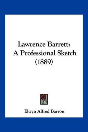 Cover image for Lawrence Barrett: A Professional Sketch (1889)