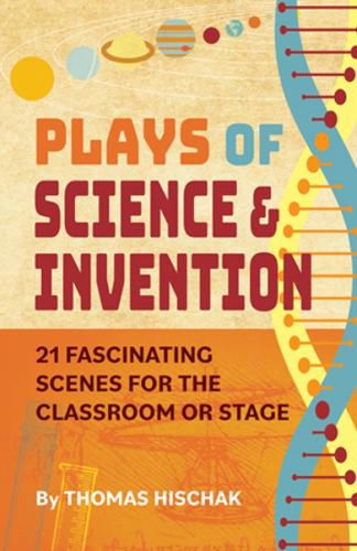 Cover image for Plays of Science and Discovery: 21 Fascinating Scenes for the Classroom or Stage