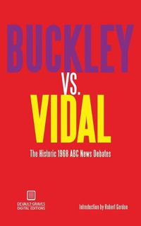 Cover image for Buckley vs. Vidal: The Historic 1968 ABC News Debates