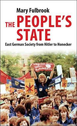 Cover image for The People's State: East German Society from Hitler to Honecker