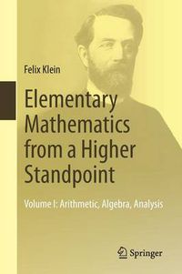 Cover image for Elementary Mathematics from a Higher Standpoint: Arithmetic, Algebra, Analysis