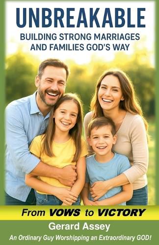 Cover image for Unbreakable Building Strong Marriages and Families God's Way (From Vows to Victory)