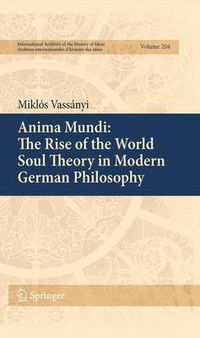 Cover image for Anima Mundi: The Rise of the World Soul Theory in Modern German Philosophy