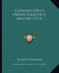 Cover image for Catalogo Degli Ordini Equestri E Militari (1711)