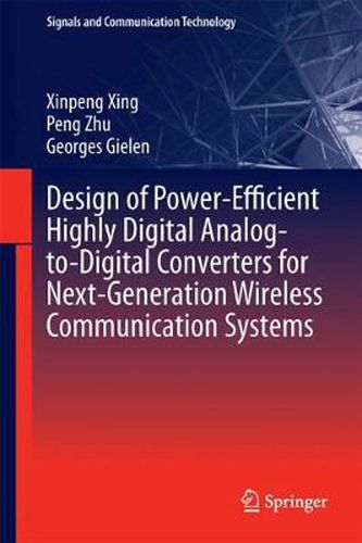 Cover image for Design of Power-Efficient Highly Digital Analog-to-Digital Converters for Next-Generation Wireless Communication Systems