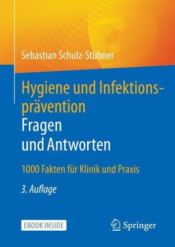 Cover image for Hygiene und Infektionspravention. Fragen und Antworten: 1000 Fakten fur Klinik und Praxis