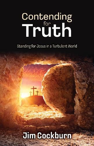 Cover image for Contending For Truth: Standing for Jesus in a Turbulent World