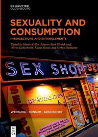 Cover image for Sexuality and Consumption: Intersections and Entanglements