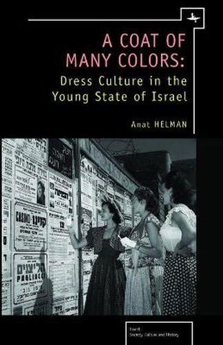 Cover image for A Coat of Many Colors: Dress Culture in the Young State of Israel