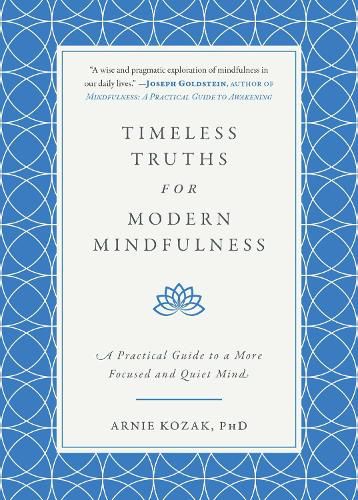 Timeless Truths for Modern Mindfulness: A Practical Guide to a More Focused and Quiet Mind