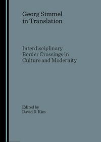 Cover image for Georg Simmel in Translation: Interdisciplinary Border Crossings in Culture and Modernity