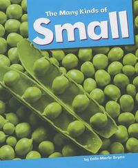 Cover image for The Many Kinds of Small