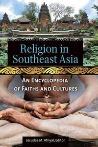 Cover image for Religion in Southeast Asia: An Encyclopedia of Faiths and Cultures