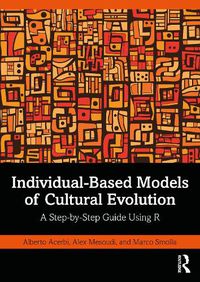 Cover image for Individual-Based Models of Cultural Evolution: A Step-by-Step Guide Using R