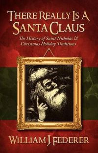 Cover image for There Really is a Santa Claus - History of Saint Nicholas & Christmas Holiday Traditions