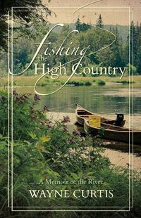 Cover image for Fishing the High Country: A Memoir of the River