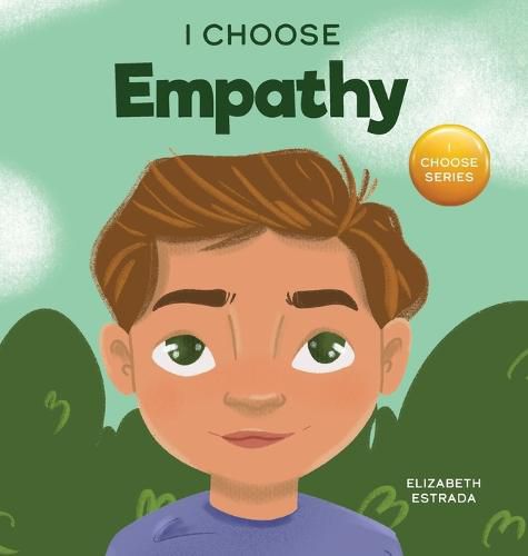 Cover image for I Choose Empathy: A Colorful, Rhyming Picture Book About Kindness, Compassion, and Empathy