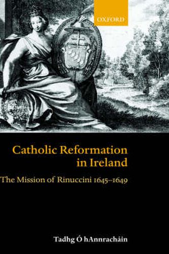 Cover image for Catholic Reformation in Ireland: The Mission of Rinuccini 1645-1649