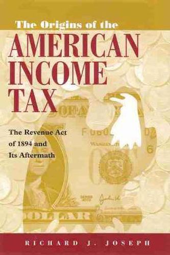 Cover image for Origins of the American Income Tax: The Revenue Act of 1894 and its Aftermath