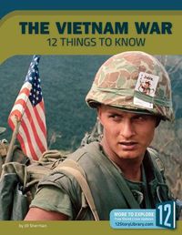 Cover image for The Vietnam War: 12 Things to Know