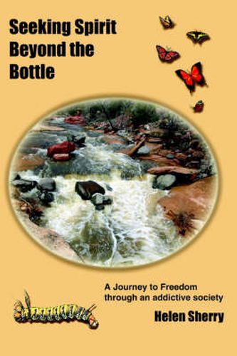 Cover image for Seeking Spirit Beyond the Bottle: A Journey to Freedom Through an Addictive Society