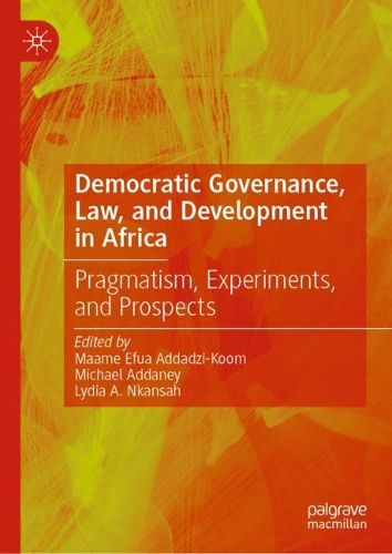 Cover image for Democratic Governance, Law, and Development in Africa: Pragmatism, Experiments, and Prospects