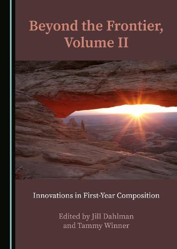 Cover image for Beyond the Frontier, Volume II: Innovations in First-Year Composition