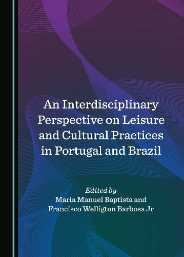 Cover image for An Interdisciplinary Perspective on Leisure and Cultural Practices in Portugal and Brazil