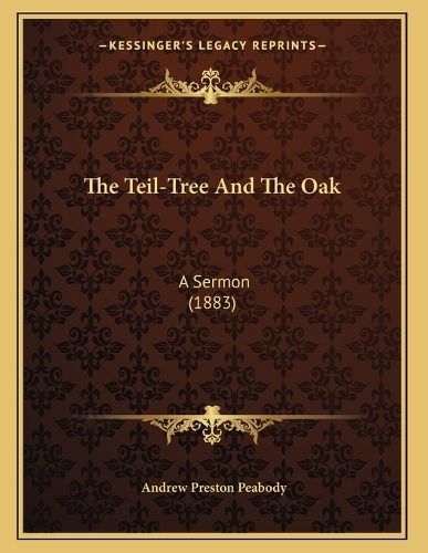 Cover image for The Teil-Tree and the Oak: A Sermon (1883)