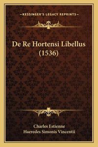 Cover image for de Re Hortensi Libellus (1536)