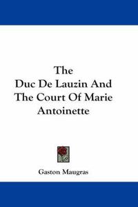 Cover image for The Duc de Lauzin and the Court of Marie Antoinette